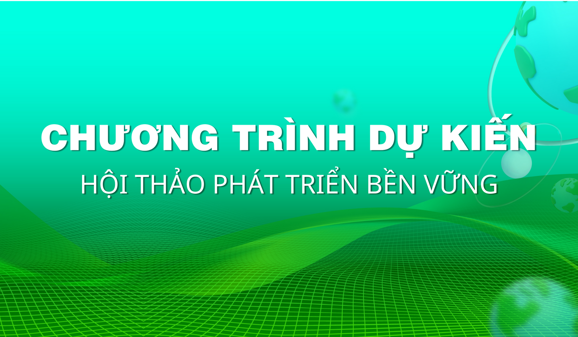 Chương trình dự kiến hội thảo phát triển bền vững