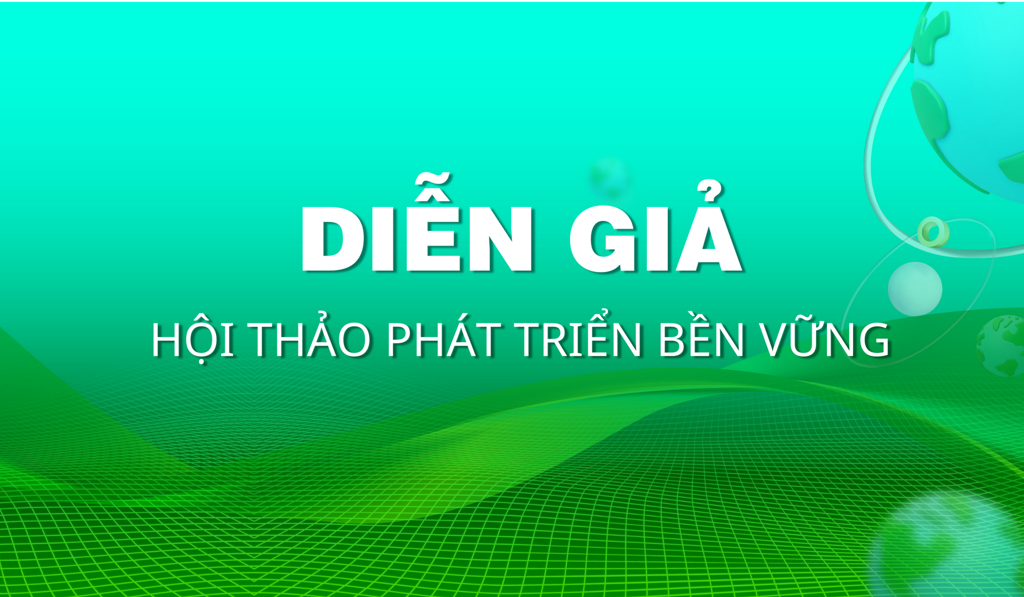 Diễn giả Hội thảo Phát triển bền vững